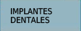 Implantes Dentales